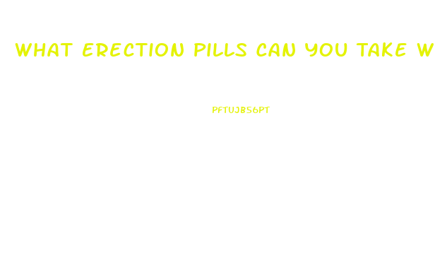 What Erection Pills Can You Take With High Blood Pressure