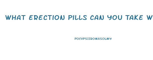 What Erection Pills Can You Take With High Blood Pressure