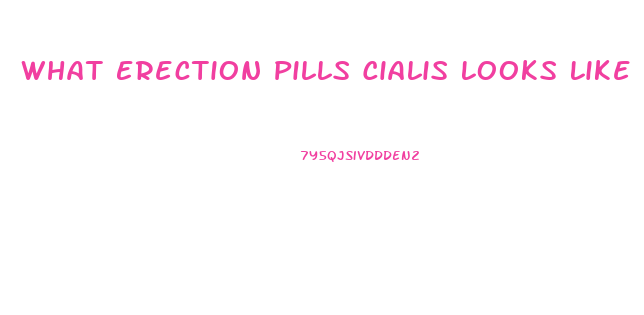 What Erection Pills Cialis Looks Like