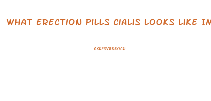 What Erection Pills Cialis Looks Like Images