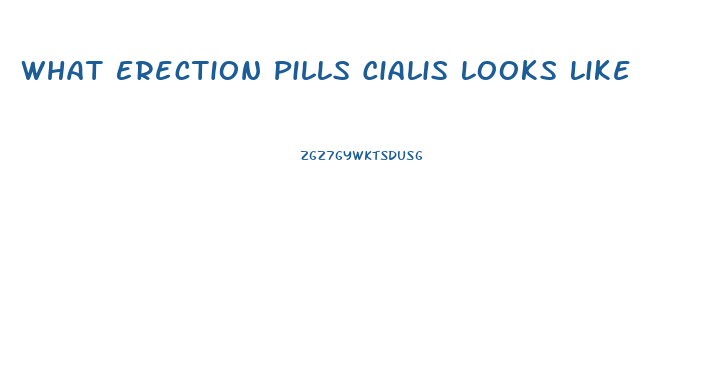 What Erection Pills Cialis Looks Like