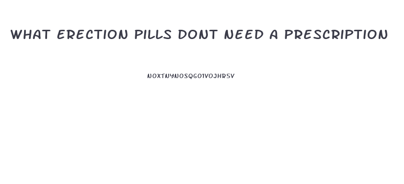 What Erection Pills Dont Need A Prescription