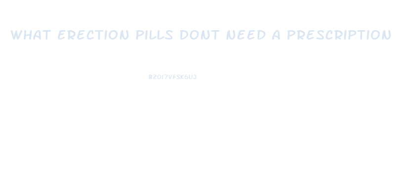 What Erection Pills Dont Need A Prescription