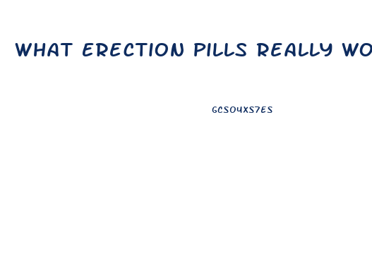 What Erection Pills Really Work