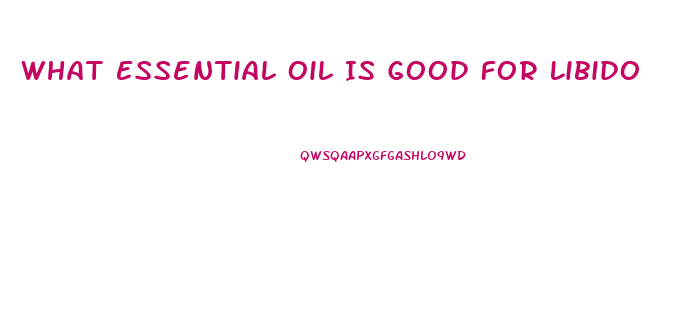 What Essential Oil Is Good For Libido