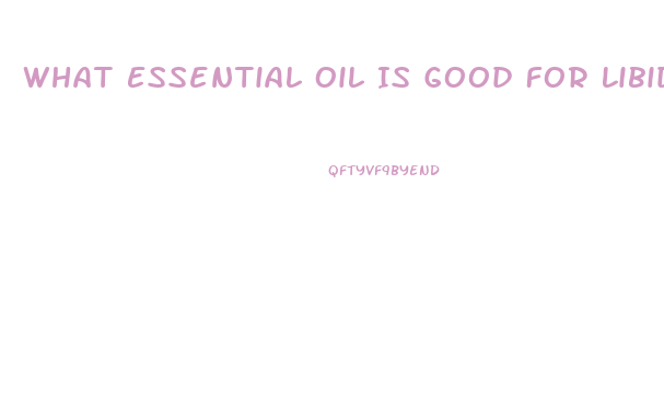 What Essential Oil Is Good For Libido