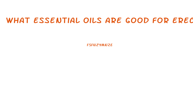 What Essential Oils Are Good For Erectile Dysfunction