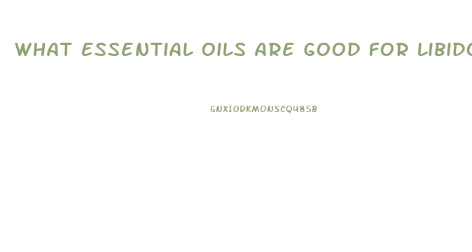 What Essential Oils Are Good For Libido