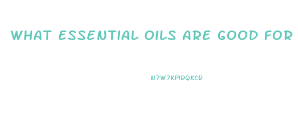 What Essential Oils Are Good For Libido