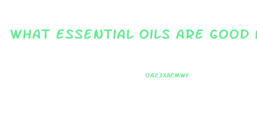 What Essential Oils Are Good For Male Enhancement