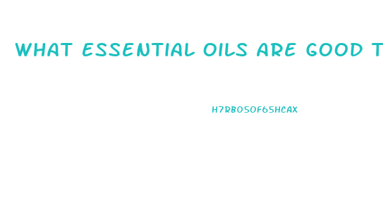 What Essential Oils Are Good To Increase Libido