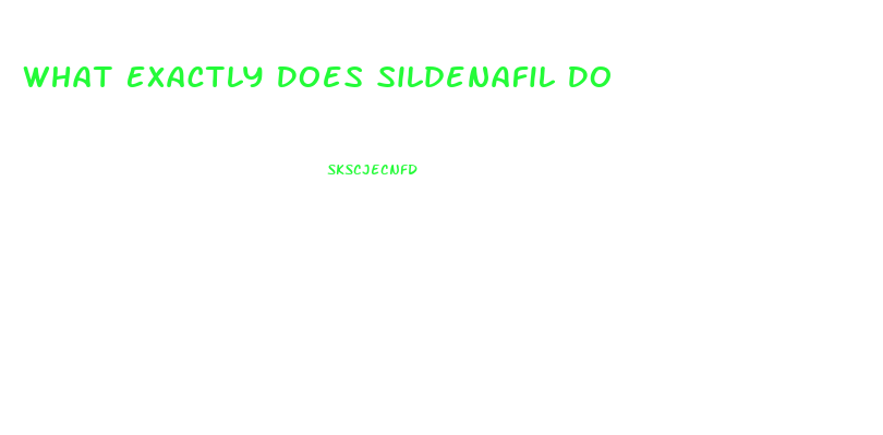 What Exactly Does Sildenafil Do