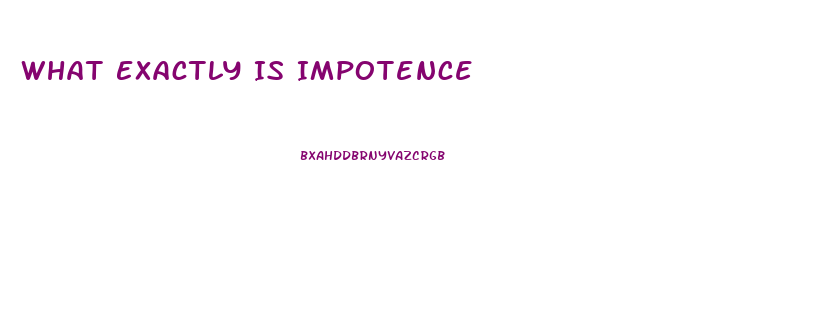 What Exactly Is Impotence