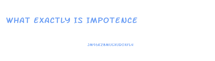 What Exactly Is Impotence