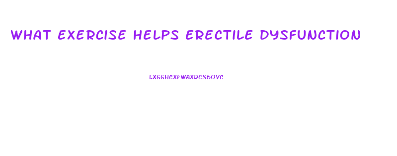 What Exercise Helps Erectile Dysfunction