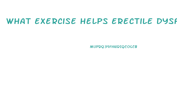 What Exercise Helps Erectile Dysfunction