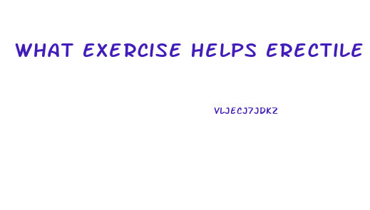 What Exercise Helps Erectile Dysfunction