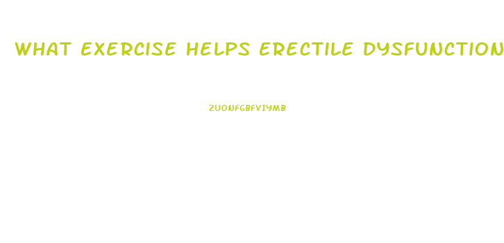 What Exercise Helps Erectile Dysfunction