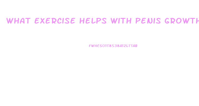 What Exercise Helps With Penis Growth