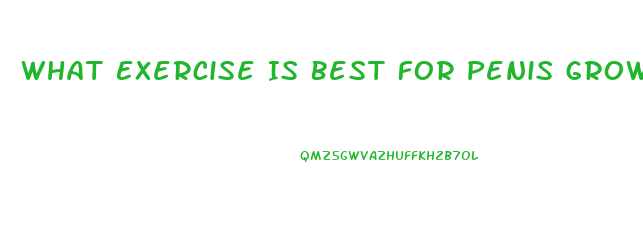 What Exercise Is Best For Penis Growth