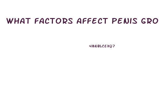 What Factors Affect Penis Growth