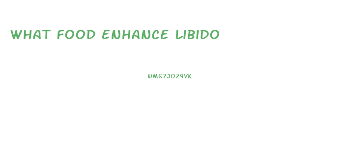 What Food Enhance Libido