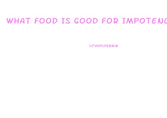 What Food Is Good For Impotence