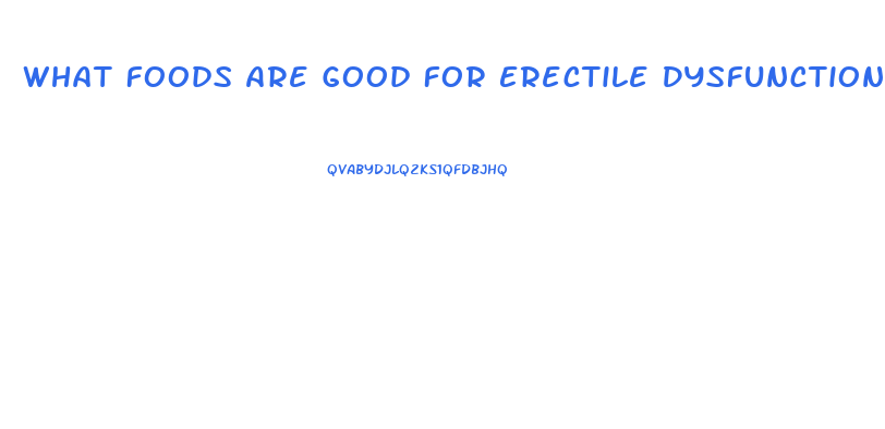 What Foods Are Good For Erectile Dysfunction