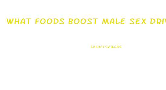 What Foods Boost Male Sex Drive
