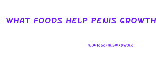 What Foods Help Penis Growth