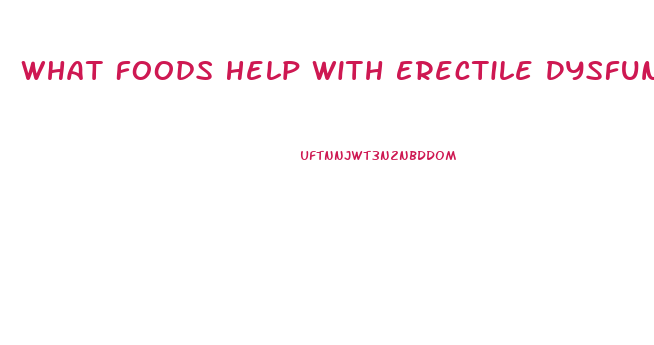 What Foods Help With Erectile Dysfunction