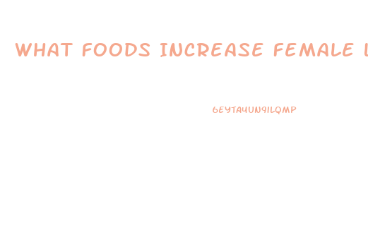 What Foods Increase Female Libido