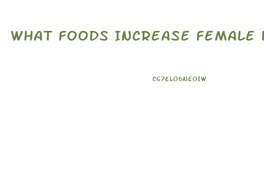 What Foods Increase Female Libido