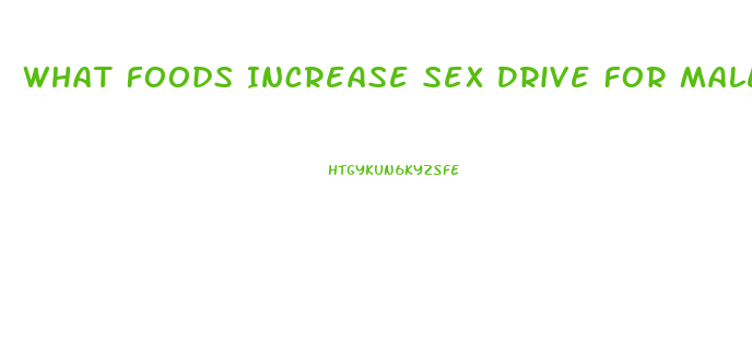 What Foods Increase Sex Drive For Males