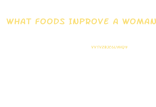 What Foods Inprove A Womans Sex Drive