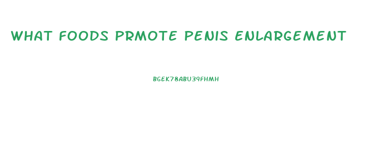 What Foods Prmote Penis Enlargement