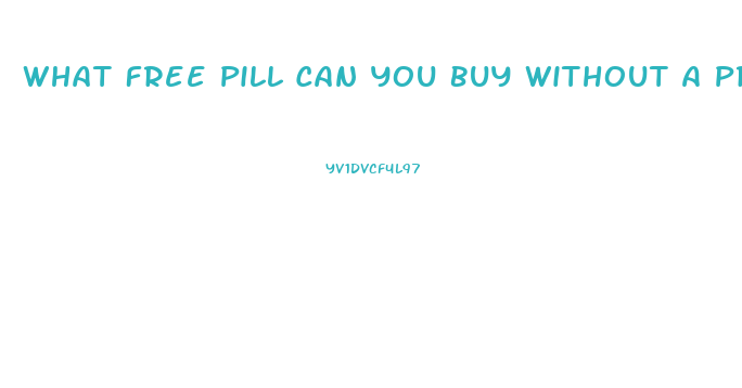 What Free Pill Can You Buy Without A Prescripion For Ed