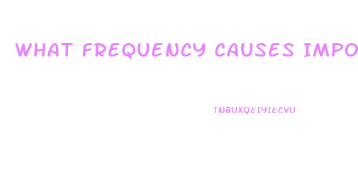 What Frequency Causes Impotence