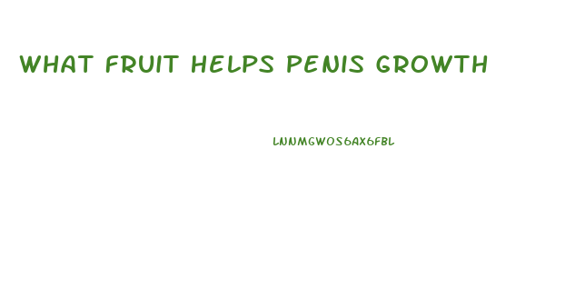 What Fruit Helps Penis Growth