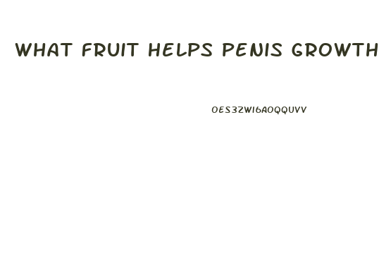 What Fruit Helps Penis Growth