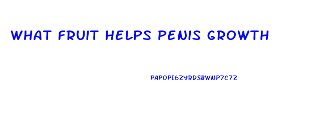 What Fruit Helps Penis Growth