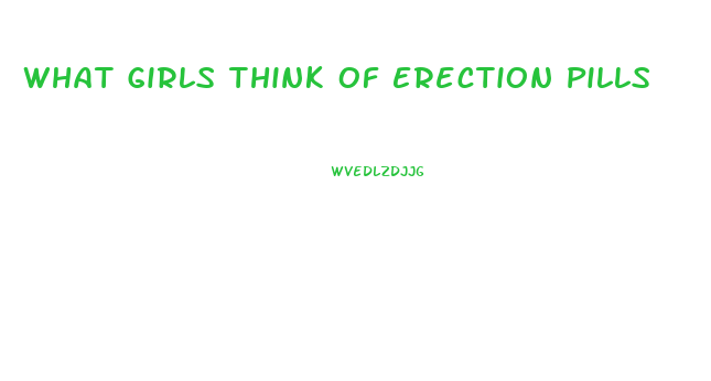 What Girls Think Of Erection Pills