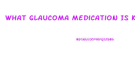 What Glaucoma Medication Is Know To Cause Impotence