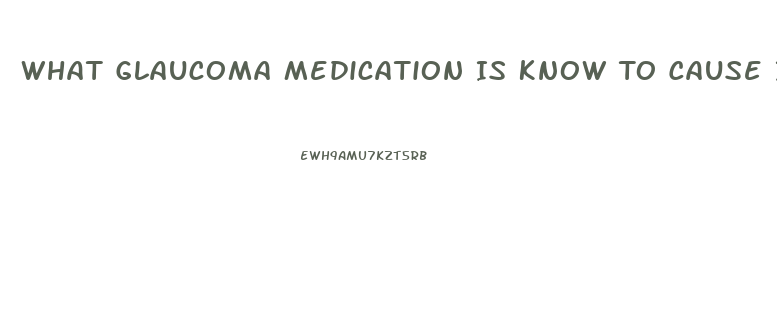 What Glaucoma Medication Is Know To Cause Impotence