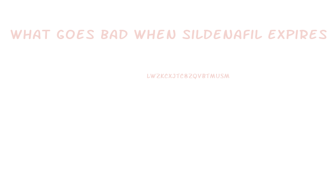 What Goes Bad When Sildenafil Expires