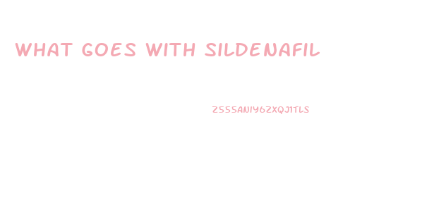 What Goes With Sildenafil