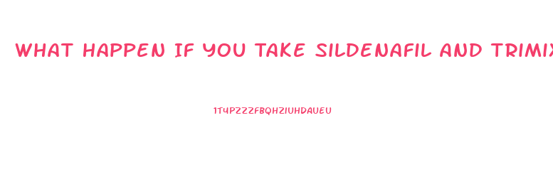 What Happen If You Take Sildenafil And Trimix Injection