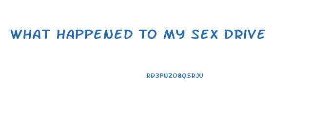 What Happened To My Sex Drive