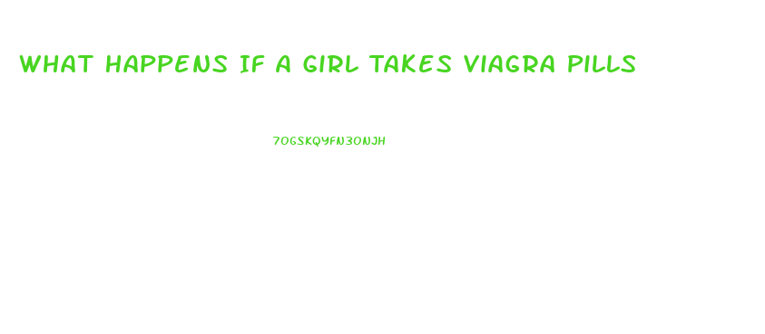 What Happens If A Girl Takes Viagra Pills