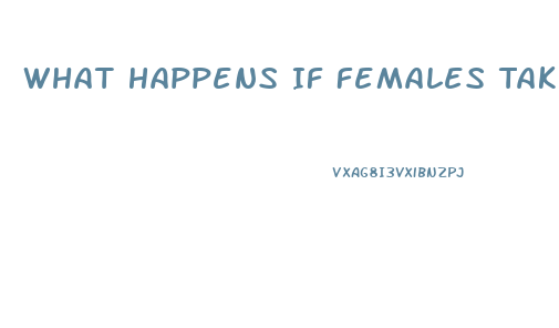 What Happens If Females Take Viagra